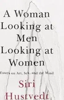 Psychológia, etika A Woman Looking at Men Looking at Women - Siri Hustvedtová