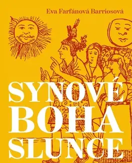 Svetové dejiny, dejiny štátov Synové boha Slunce - Eva Farfánová Barriosová