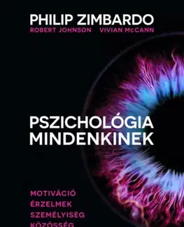 Psychológia, etika Pszichológia mindenkinek 3. - Motiváció - Érzelmek - Személyiség - Közösség - Philip Zimbardo,Robert Johnson,Vivian McCann