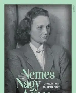 Literatúra Maszk nem takarta már - Nemes Nagy Ágnes-képeskönyv - Nemes Nagy Ágnes