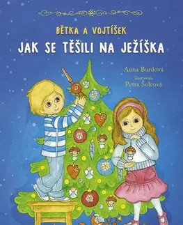 Rozprávky Bětka a Vojtíšek: Jak se těšili na Ježíška - Anna Burdová