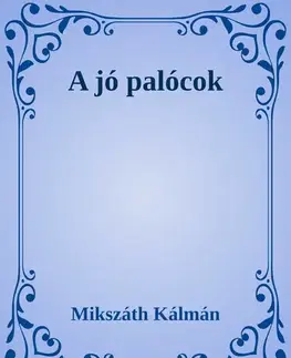 Svetová beletria A jó palócok - Kálman Mikszáth
