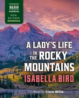 Cestopisy Naxos Audiobooks A Lady’s Life in the Rocky Mountains