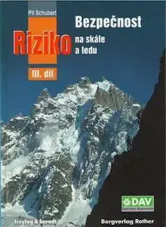 Turistika, skaly Bezpečnosť a riziko na skále III. - Pit Schubert,Hana Pelešková