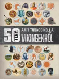 História 50 tény, amit tudnod kell a vikingekről - Philip Parker