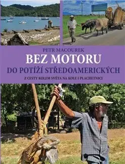 Cestopisy Bez motoru do potíží středoamerických - Petr Macourek