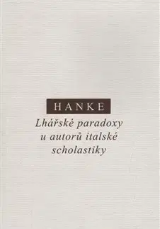 Filozofia Lhářské paradoxy u autorů italské scholastiky - Miroslav Hanke