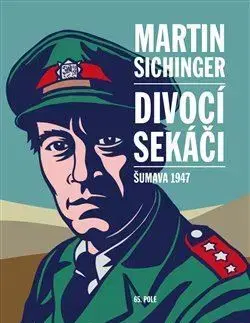 Česká beletria Divocí sekáči - Šumava 1947 - Martin Sichinger