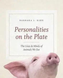 Cudzojazyčná literatúra Personalities on the Plate - The Lives and Minds of Animals We Eat - Barbara J. King