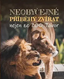 Skutočné príbehy Neobyčejné příběhy zvířat nejen ze ZOO Tábor - Evžen Korec,Filip Sušanka,Ekospol