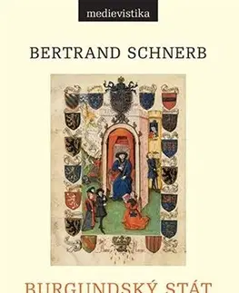 Stredovek Burgundský stát 1363-1477 - Bertrand Schnerb