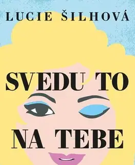 Romantická beletria Svedu to na tebe - Lucie Šilhová