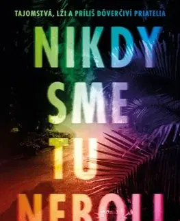 Detektívky, trilery, horory Nikdy sme tu neboli - Andrea Bartz,Denisa Jahičová