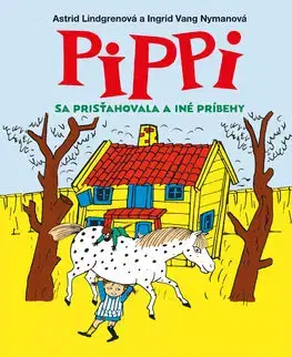 Rozprávky Pippi sa prisťahovala a iné príbehy - Astrid Lindgrenová,Mária Bratová
