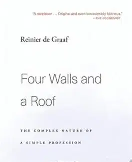 Architektúra Four Walls and a Roof : The Complex Nature of a Simple Profession - Reinier de Graaf