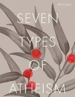 Psychológia, etika Seven Types of Atheism - John Gray