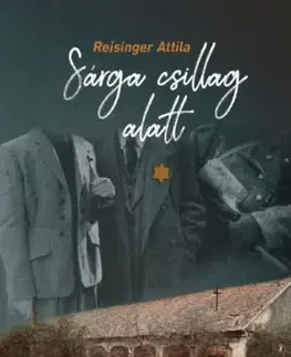 Novely, poviedky, antológie Sárga csillag alatt - Attila Reisinger