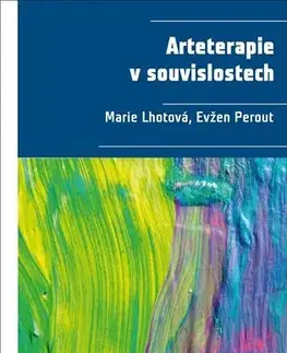 Psychológia, etika Arteterapie v souvislostech - Marie Lhotová