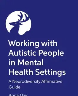 Psychiatria a psychológia Working with Autistic People in Mental Health Settings - Dr Anna Day