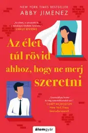 Romantická beletria Az élet túl rövid ahhoz, hogy ne merj szeretni - Abby Jimenez