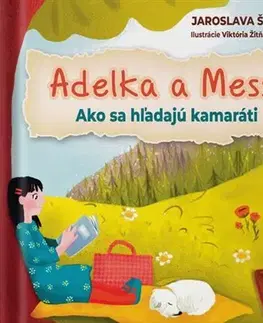 Rozprávky Adelka a Messi. Ako sa hľadajú kamaráti - Jaroslava Šulejová
