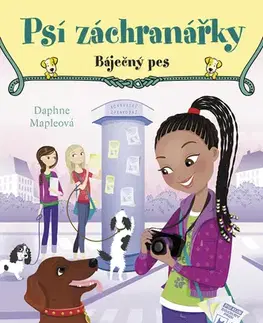 Pre deti a mládež - ostatné Psí záchranářky: Báječný pes - Daphne Mapleová