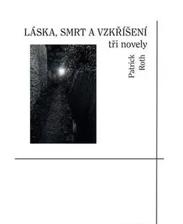 Poézia - antológie Láska, smrt a vzkříšení - Patrick Roth