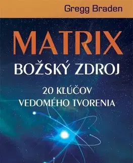 Mystika, proroctvá, záhady, zaujímavosti Matrix - Božský zdroj - Gregg Braden