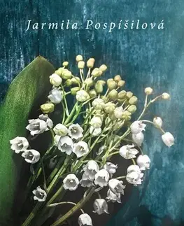 Romantická beletria …a naposled konvalinky - Jarmila Pospíšilová