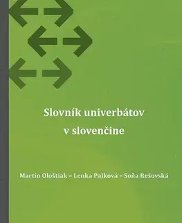Literárna veda, jazykoveda Slovník univerbátov v slovenčine - Martin Ološtiak,Lenka Palková,Soňa Rešovská