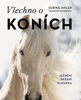 Kone Všechno o koních - Ulrike Amlerová