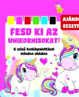 Nalepovačky, vystrihovačky, skladačky Fesd ki az unikornisokat! - 6 színű festékpalettával minden oldalon + ajándék ecset