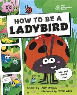 Pre deti a mládež - ostatné How to be a Ladybird (in association with the Royal Entomological Society) - Laura Knowles,Steven Wood