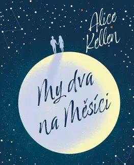 Romantická beletria My dva na Měsíci - Alice Kellen