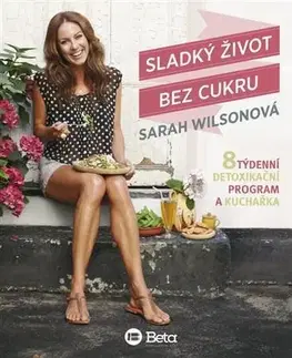 Zdravá výživa, diéty, chudnutie Sladký život bez cukru - Sarah Wilson