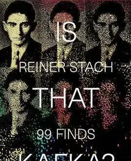 Literatúra Is that Kafka? - 99 Finds - Reiner Stach,Kurt Beals