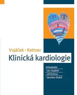 Medicína - ostatné Klinická kardiologie 3. vydání - Jiří Kettner,Jaroslav Dušek,Jan Vojáček