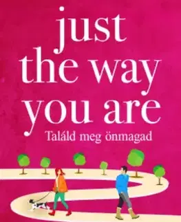 Romantická beletria Just The Way You Are – Találd meg önmagad - Beth Moran