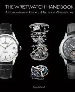 Dizajn, úžitkové umenie, móda The Wristwatch Handbook - Ryan Schmidt