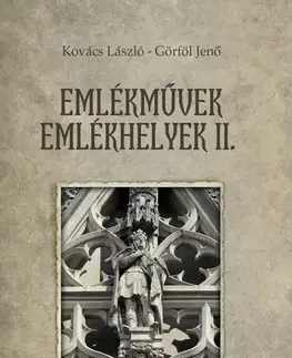 Svetové dejiny, dejiny štátov Emlékművek – Emlékhelyek - László Kovács,Jenő Görföl