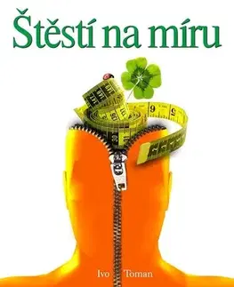 Motivačná literatúra - ostatné Štěstí na míru - Ivo Toman