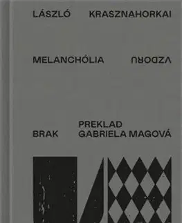 Svetová beletria Melanchólia vzdoru - László Krasznahorkai,Gabriela Magová