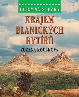 Cestopisy Tajemné stezky: Krajem blanických rytířů - Zuzana Koubková