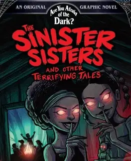 Beletria - ostatné The Sinister Sisters and Other Terrifying Tales (Are You Afraid of the Dark? Graphic Novel #2) - Roseanne A. Brown