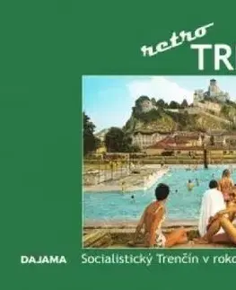 Encyklopédie, obrazové publikácie Retro Trenčín - Ján Hanušin