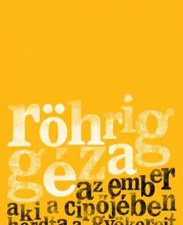 Svetová beletria Az ember aki a cipőjében hordta a gyökereit - Géza Röhrig