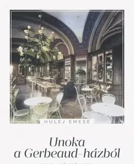 Biografie - ostatné Unoka a Gerbeaud-házból - Edith története - Emese Hulej