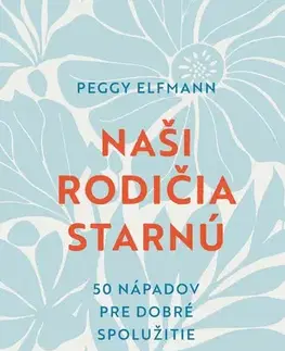 Rozvoj osobnosti Naši rodičia starnú - Peggy Elfmann