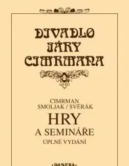 Divadlo - teória, história,... Divadlo Járy Cimrmana: Hry a semináře - Ladislav Smoljak,Zdeněk Svěrák