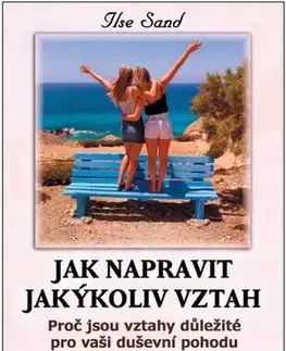 Psychológia, etika Jak napravit jakýkoliv vztah - Ilse Sand